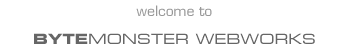 Welcome to Bytemonster Webworks